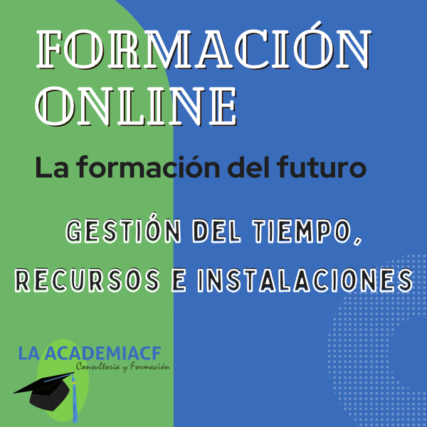 Gestión del Tiempo, Recursos e Instalaciones