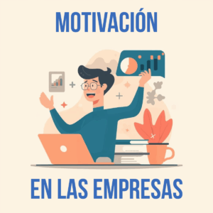 Motivación y satisfacción en las organizaciones