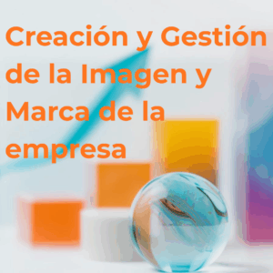 Creación y Gestión de la Imagen y Marca de tu empresa