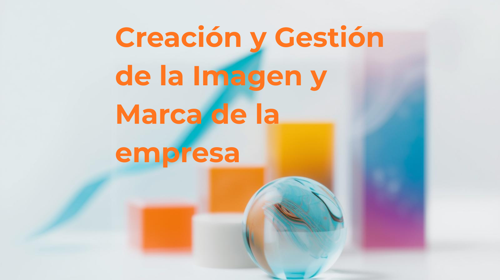 Creación y Gestión de la Imagen y Marca de tu empresa