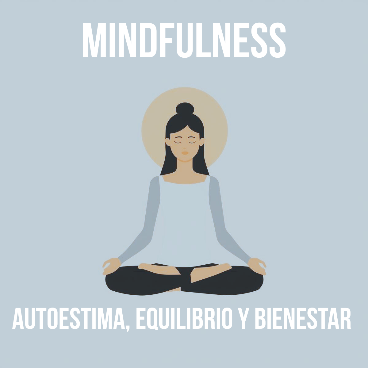 Mindfulness: Autoestima, Equilibrio y Bienestar