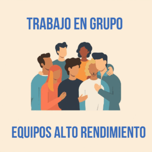 Trabajo en Grupo y Equipos de Alto Rendimiento